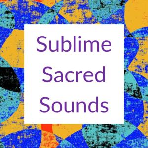 Sublime Sacred Sounds