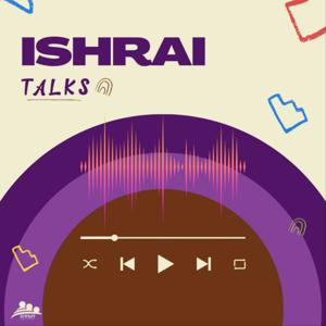 ISHRAI TALKS