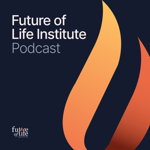 Future of Life Institute Podcast by Future of Life Institute