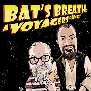 Bat's Breath: A Voyagers Podcast