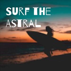 Surf the Astral