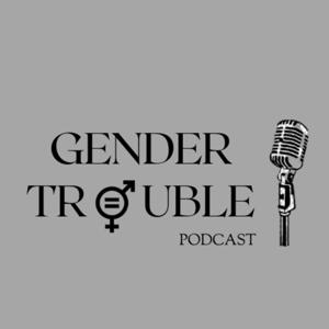 GENDER TROUBLE