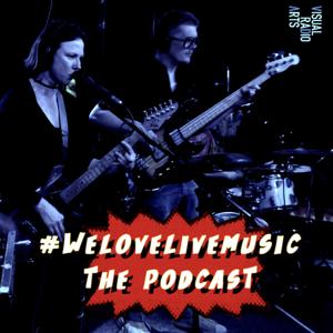 #welovelivemusic podcast