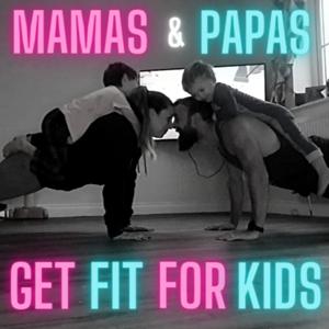 MAMAS & PAPAs GET FIT FOR KIDS