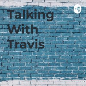 Talking With Travis