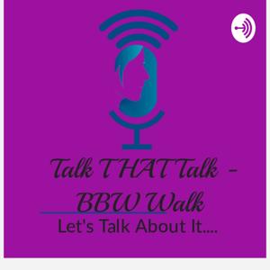 Talk THAT Talk- BBW Walk