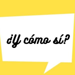¿Y cómo sí?
