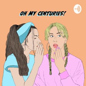 OH MY CENTURIES Podcast