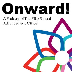 Onward!  A Podcast of The Pike School Advancement Office