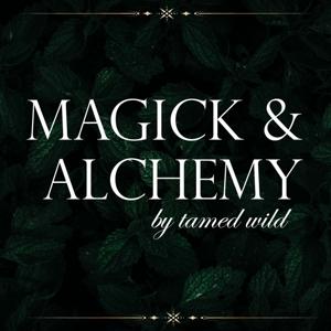 Magick & Alchemy by Tamed Wild