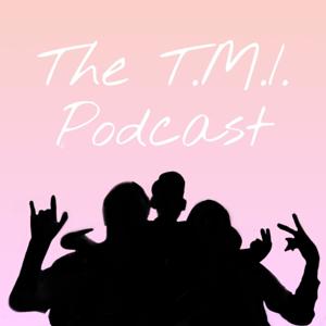 The T.M.I. Podcast