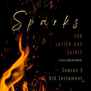 Sparks for Latter-day Saints: A Come, Follow Me Podcast