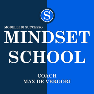 Mindset School (Modelli di Successo) by Coach Max De Vergori