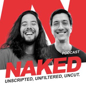 Naked - Unscripted, Unfiltered, Uncut.