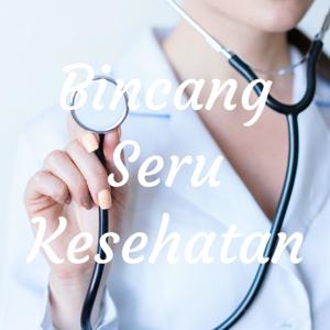 Bincang Seru Kesehatan