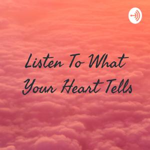 Listen To What Your Heart Tells💜