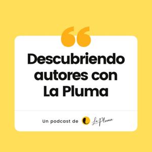 Descubriendo Autores con La Pluma