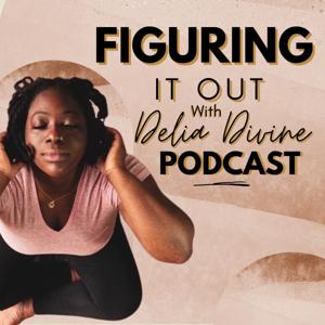 Figuring It Out With Delia Divine