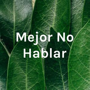 Mejor No Hablar