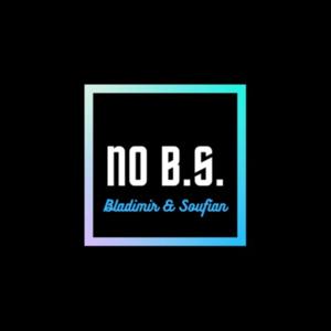 NO B.S. (Bladimir & Soufian )