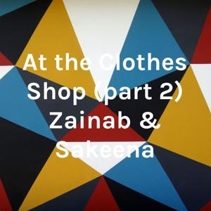 Trip to the clothes shop - Zainab and Azwa