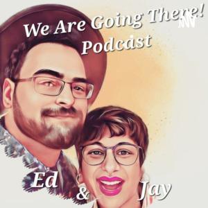 We're Going There With J & E!