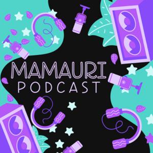 Mamauri Podcast