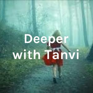 Deeper with Tanvi