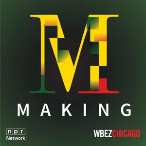 Making: Stories Without End by WBEZ Chicago