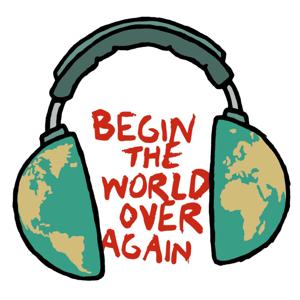 Begin The World Over Again