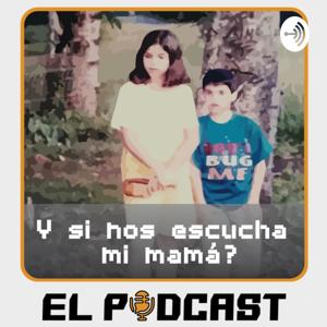 Y si nos escucha mi mamá?