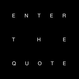 Enter The Quote