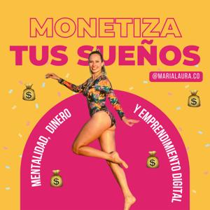 Monetiza tus Sueños | Mentalidad, Dinero y Emprendimiento Digital