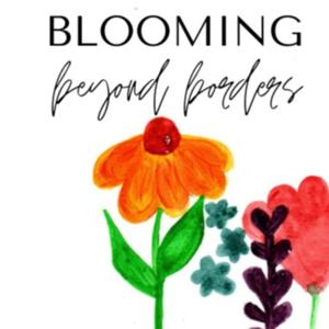 Blooming Beyond Borders