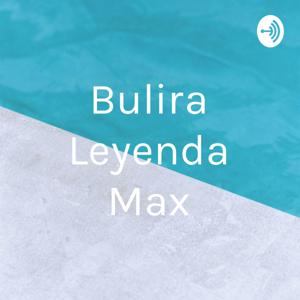 Bulira Leyenda Max