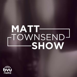 The Matt Townsend Show by BYUradio