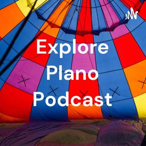 Explore Plano Podcast