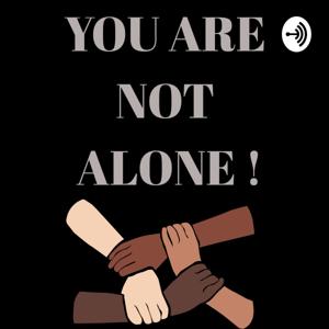 YOU ARE NOT ALONE