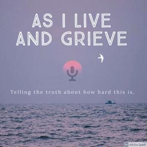 As I Live and Grieve by Kathy Gleason, Stephanie Kendrick - CoHosts