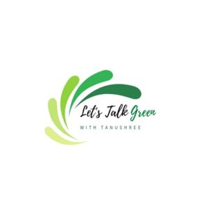 Let's Talk Green With Tanushree