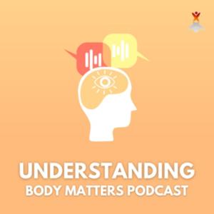 Understanding Body Matters Podcast by BodyMatters Australasia