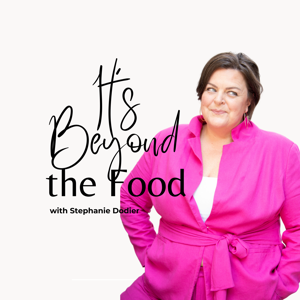 It's Beyond the Food by Stephanie Dodier