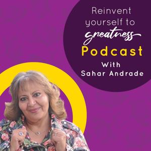 ReInvent Yourself To Greatness With Sahar