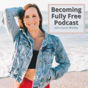 Becoming Fully Free Podcast