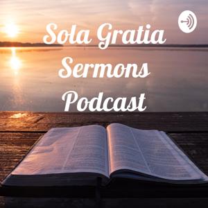 Sola Gratia Sermons Podcast