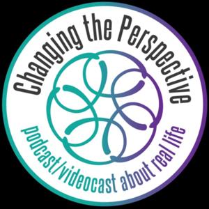 Changing the Perspective Podcast