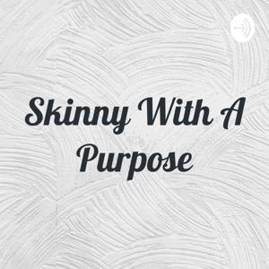 Skinny With A Purpose