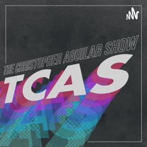 TCAS - The Christopher Aguilar Show