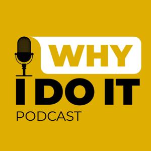 Why I Do It? Podcast