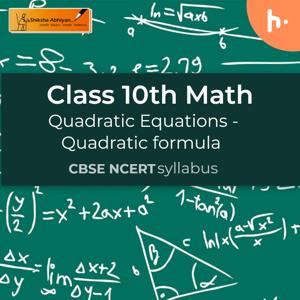 Quadratic formula | Quadratic Equations | CBSE | Class 10 | Math